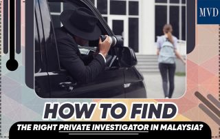 How To Find The Right Private Investigator In Malaysia?