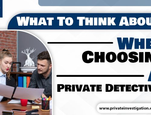What To Think About When Choosing A Private Detective?