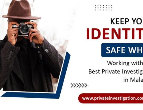 Keep Your Identity Safe When Working with the Best Private Investigator in Malaysia